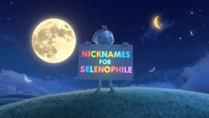 nicknames for selenophile